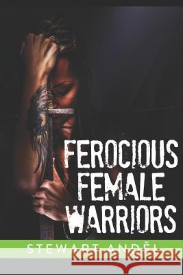 Ferocious Female Warriors Stewart Andel 9781093364972 Independently Published - książka