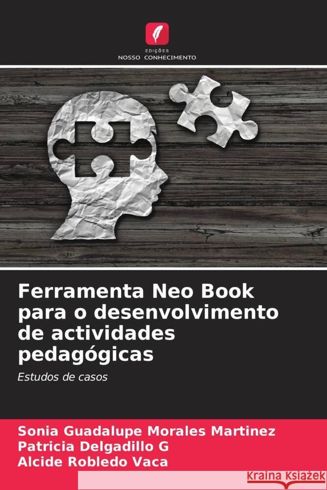 Ferramenta Neo Book para o desenvolvimento de actividades pedagógicas Morales Martínez, Sonia Guadalupe, Delgadillo G, Patricia, Robledo Vaca, Alcide 9786206433095 Edições Nosso Conhecimento - książka