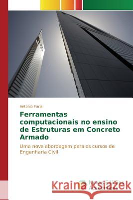 Ferramentas computacionais no ensino de Estruturas em Concreto Armado Faria Antonio 9786130154912 Novas Edicoes Academicas - książka