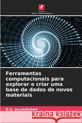 Ferramentas computacionais para explorar e criar uma base de dados de novos materiais D. S. Jayalakshmi 9786205704738 Edicoes Nosso Conhecimento - książka