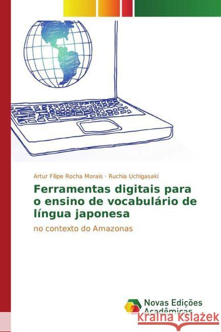 Ferramentas digitais para o ensino de vocabulário de língua japonesa : no contexto do Amazonas Morais, Artur Filipe Rocha; Uchigasaki, Ruchia 9783841717269 Novas Edicioes Academicas - książka