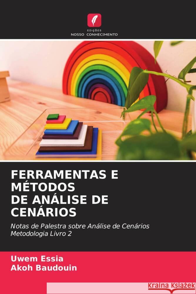 FERRAMENTAS E MÉTODOS DE ANÁLISE DE CENÁRIOS Essia, Uwem, Baudouin, Akoh 9786204943305 Edições Nosso Conhecimento - książka