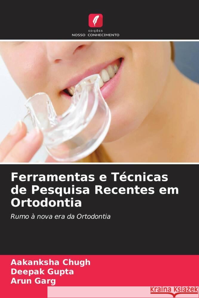 Ferramentas e Técnicas de Pesquisa Recentes em Ortodontia Chugh, Aakanksha, Gupta, Deepak, Garg, Arun 9786204673585 Edições Nosso Conhecimento - książka