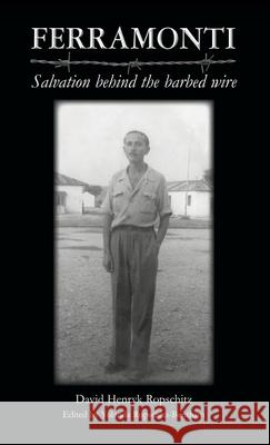 Ferramonti: Salvation behind the barbed wire David Ropschitz Henryk Ropschitz Yolanda Ropschitz-Bentham 9783949197000 Texianer Verlag - książka