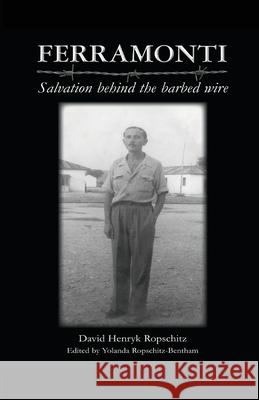 Ferramonti: Salvation behind the barbed wire Yolanda Ropschitz-Bentham David Henryk Ropschitz 9783949197123 Texianer Verlag - Engelking E.K. - książka