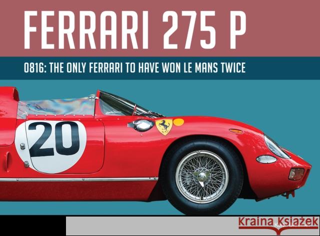 Ferrari 275P 0816: The only Ferrari to have won Le Mans twice Keith Bluemel 9781913089672 Porter Press International - książka