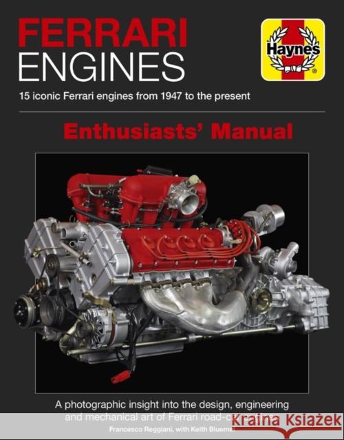 Ferrari Engines Enthusiasts' Manual: 15 Iconic Ferrari Engines from 1947 to the Present Francesco Reggiani Keith Bluemel 9781785212086 Haynes Publishing Group - książka