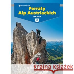 Ferraty Alp Austriackich Tom 2 Centrum NW SZEPFALUSI CSABA 9788371362460 SKLEP PODRÓŻNIKA - książka