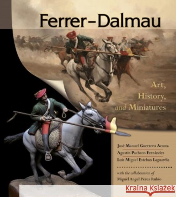 Ferrer-Dalmau: Art, History and Miniatures Jos Manue Luis Migue 9780764350108 Schiffer Publishing - książka