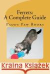 Ferrets: A Complete Guide Diana Geiger 9781468026054 Createspace