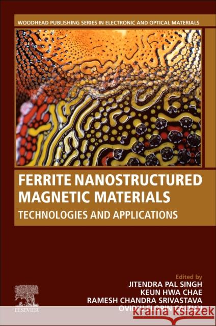 Ferrite Nanostructured Magnetic Materials: Technologies and Applications Jitendra Pal Singh Keun Hwa Chae R. C. Srivastava 9780128237175 Woodhead Publishing - książka