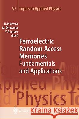 Ferroelectric Random Access Memories: Fundamentals and Applications Ishiwara, Hiroshi 9783540407188 Springer - książka