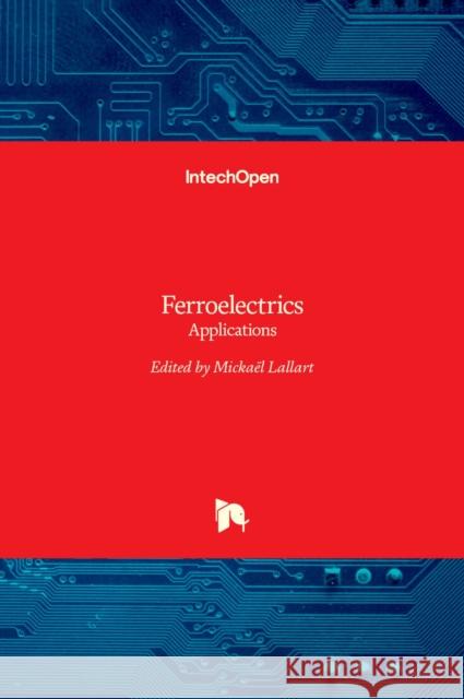 Ferroelectrics: Applications Micka Lallart 9789533074566 Intechopen - książka