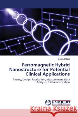 Ferromagnetic Hybrid Nanostructure for Potential Clinical Applications Rizal, Conrad 9786139852826 LAP Lambert Academic Publishing - książka