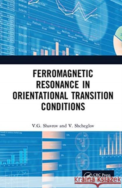 Ferromagnetic Resonance in Orientational Transition Conditions V. G. Shavrov V. I. Shcheglov 9780367490560 CRC Press - książka