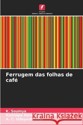 Ferrugem das folhas de cafe K Soumya Konnapa Narasimha Murthy A C Udayashankar 9786205754429 Edicoes Nosso Conhecimento - książka