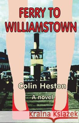 Ferry to Williamstown Colin Heston 9780911577457 Harrow and Heston - książka