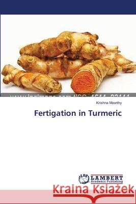 Fertigation in Turmeric Moorthy Krishna 9783659383397 LAP Lambert Academic Publishing - książka