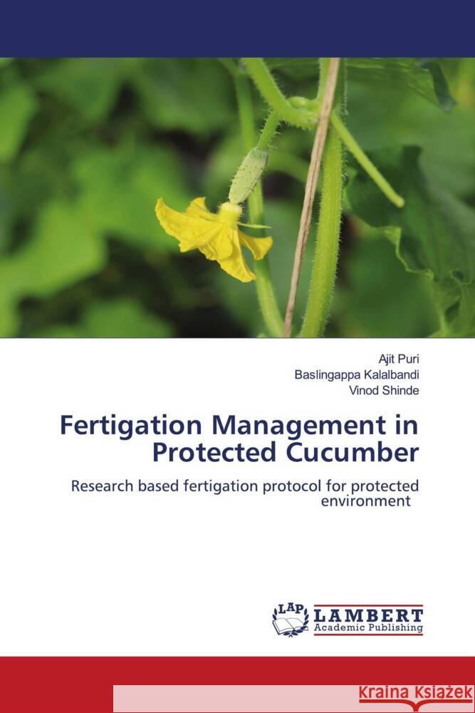 Fertigation Management in Protected Cucumber Puri, Ajit, Kalalbandi, Baslingappa, Shinde, Vinod 9786208434922 LAP Lambert Academic Publishing - książka