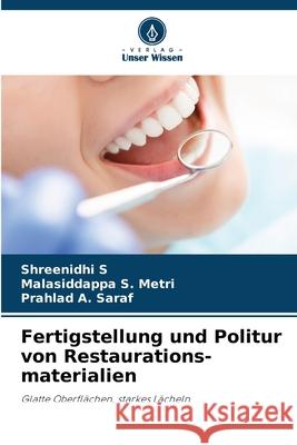 Fertigstellung und Politur von Restaurations-materialien S, Shreenidhi, METRI, MALASIDDAPPA S., SARAF, PRAHLAD A. 9786209498534 Verlag Unser Wissen - książka