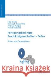 Fertigungsbedingte Produkteigenschaften - FePro : Status und Perspektiven Klocke, Fritz; Zeppenfeld, Christoph; Pampus, Andreas 9783940565112 Apprimus Verlag - książka