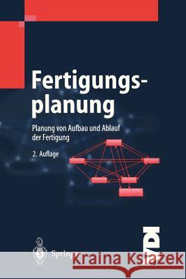 Fertigungsplanung: Planung Von Aufbau Und Ablauf Der Fertigung Grundlagen, Algorithmen Und Beispiele Dangelmaier, Wilhelm 9783540420989 Springer, Berlin - książka