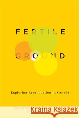 Fertile Ground : Exploring Reproduction in Canada Stephanie Paterson Francesca Scala Marlene K. Sokolon 9780773543683 McGill-Queen's University Press - książka