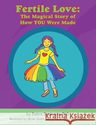 Fertile Love: the Magical Story of How You Were Made Debra Doubrava Nicole Smith-Merry Julia Barry Parker 9781982277321 Balboa Press - książka