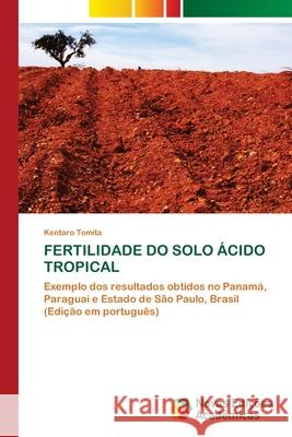 Fertilidade Do Solo Ácido Tropical Tomita, Kentaro 9786203468090 Novas Edicoes Academicas - książka