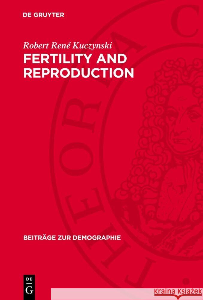 Fertility and Reproduction: Methods of Measuring the Balance of Births and Deaths Robert Ren? Kuczynski 9783112736562 de Gruyter - książka