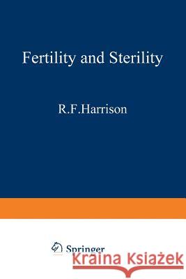 Fertility and Sterility: The Proceedings of the Xith World Congress on Fertility and Sterility, Dublin, June 1983, Held Under the Auspices of t Harrison, R. F. 9789401513104 Springer - książka