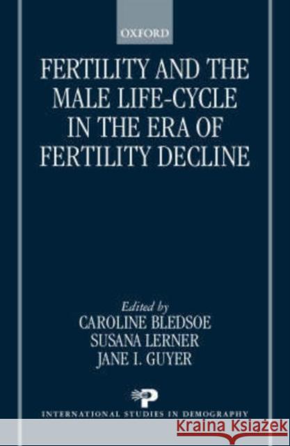 Fertility and the Male Life-Cycle in the Era of Fertility Decline Bledsoe, Caroline 9780198294443 Oxford University Press - książka