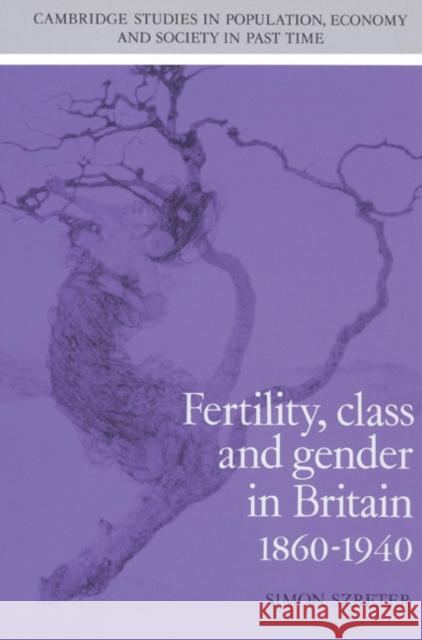 Fertility, Class and Gender in Britain, 1860-1940 Simon Szreter Richard Smith Jan d 9780521528689 Cambridge University Press - książka