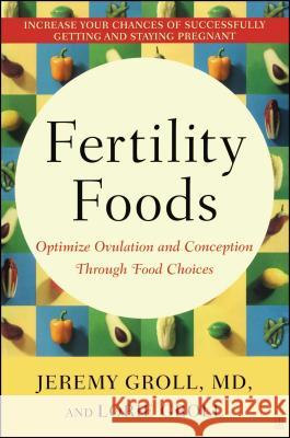 Fertility Foods: Optimize Ovulation and Conception Through Food Choices Jeremy Groll 9780743272810 Simon & Schuster - książka