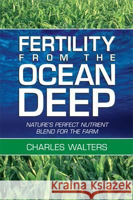 Fertility From the Ocean Deep Walters, Charles 9780911311792 Halcyon House Publishers - książka