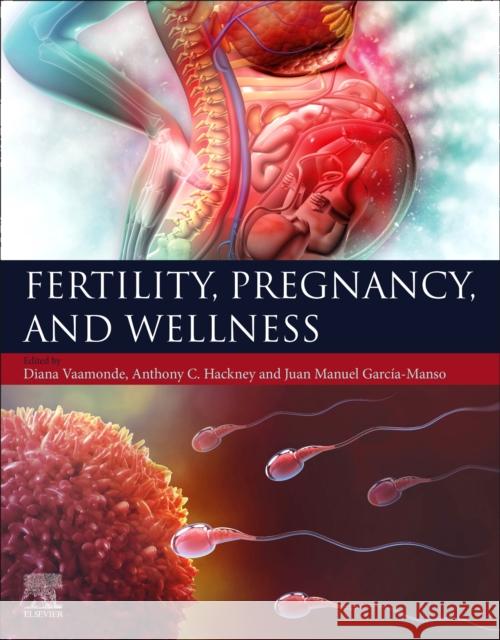 Fertility, Pregnancy, and Wellness Diana Vaamonde Anthony C. Hackney Juan Manuel Garc 9780128183090 Elsevier - książka