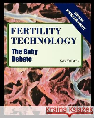 Fertility Technology: The Baby Debate Kara Williams 9781435890060 Rosen Publishing Group - książka