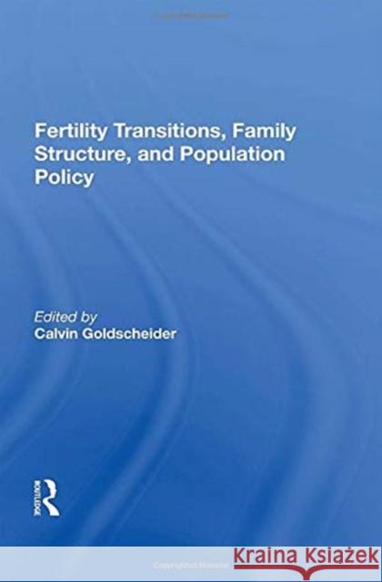 Fertility Transitions, Family Structure, and Population Policy Calvin Goldscheider 9780367157814 Routledge - książka