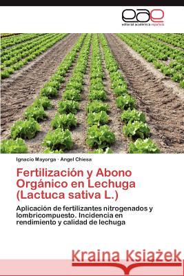 Fertilizacion y Abono Organico En Lechuga (Lactuca Sativa L.) Ignacio Mayorga Angel Chiesa 9783659038648 Editorial Acad Mica Espa Ola - książka