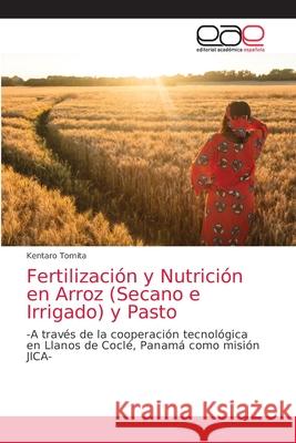 Fertilización y Nutrición en Arroz (Secano e Irrigado) y Pasto Kentaro Tomita 9786203038408 Editorial Academica Espanola - książka