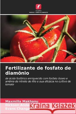 Fertilizante de fosfato de diamônio Maxmilla Makhanu, Dickson Andala, Evans Changamu 9786205358009 Edicoes Nosso Conhecimento - książka