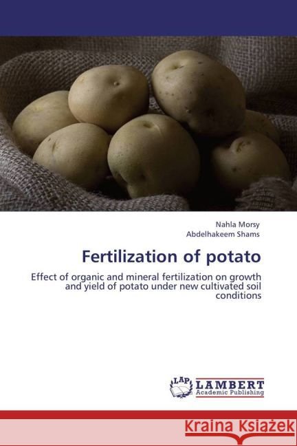 Fertilization of potato Morsy, Nahla, Shams, Abdelhakeem 9783848405756 LAP Lambert Academic Publishing - książka