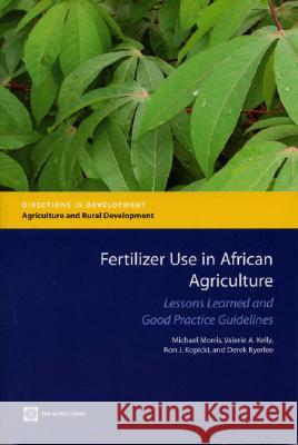 fertilizer use in african agriculture: lessons learned and good practice guidelines  World Bank                               Michael Morris 9780821368800 World Bank Publications - książka