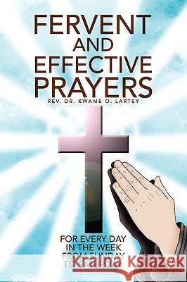 Fervent and Effective Prayers Rev Dr Kwame O. Lartey 9781436373937 Xlibris Corporation - książka