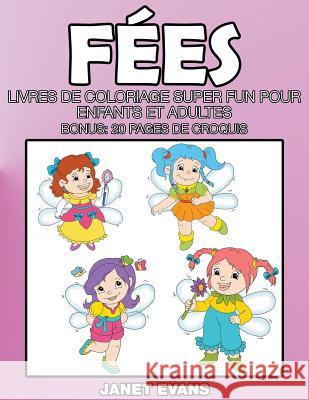 Fées: Livres De Coloriage Super Fun Pour Enfants Et Adultes (Bonus: 20 Pages de Croquis) Janet Evans (University of Liverpool Hope UK) 9781635015195 Speedy Publishing LLC - książka
