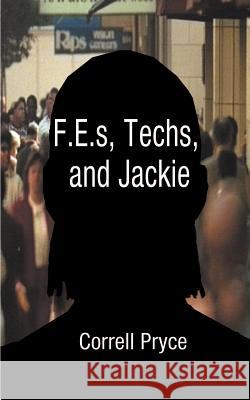 F.E.s, Techs, & Jackie Pryce, Correll 9781588200921 Authorhouse - książka