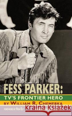 Fess Parker: TV's Frontier Hero William R Chemerka Ron Ely Phil Collins 9781593932107 Bearmanor Media - książka