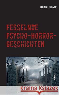 Fesselnde Psycho-Horror-Geschichten: Horror Sandro Hübner 9783740744557 Twentysix - książka