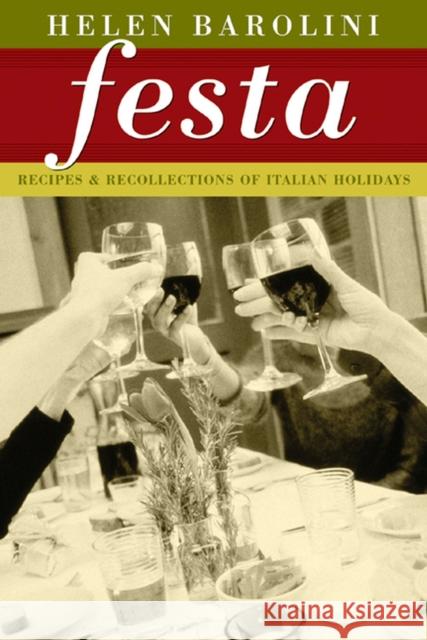 Festa: Recipes and Recollections of Italian Holidays Barolini, Helen 9780299179847 University of Wisconsin Press - książka