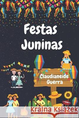 Festas Juninas Claudianeide Guerra, Layza Guerra 9798842501380 Independently Published - książka